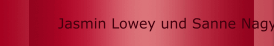 Jasmin Lowey und Sanne Nagy