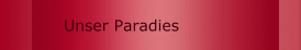 Unser Paradies